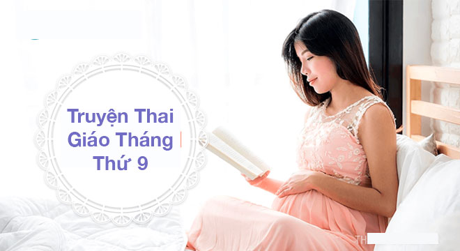 9 Truyện Thai Giáo Tháng Thứ 9 Hay Nhất Cho Bé