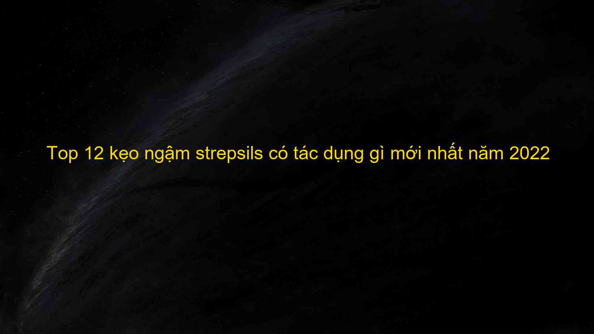 Top 12 kẹo ngậm strepsils có tác dụng gì mới nhất năm 2022 - Máy Ép Cám Nổi | Dây Chuyền Sản Xuất Thức Ăn Thủy Sản Tối Ưu