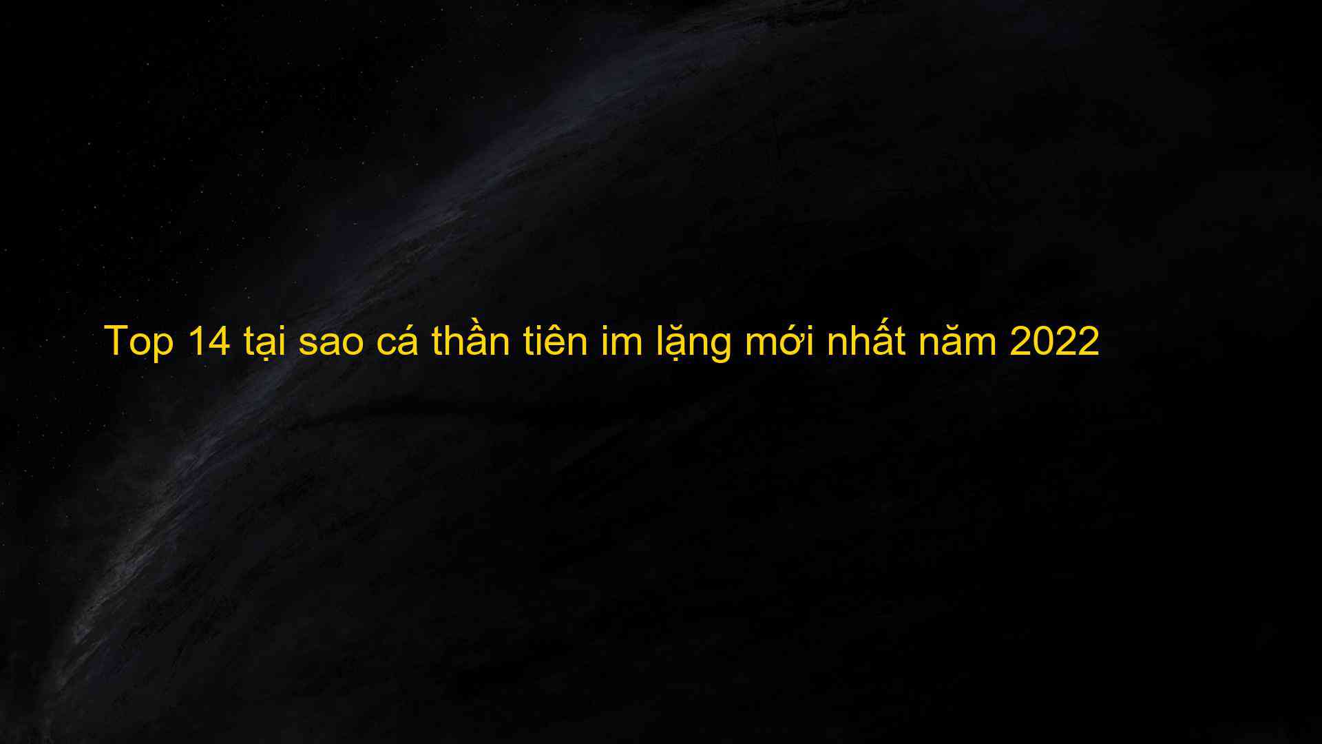 Top 14 tại sao cá thần tiên im lặng mới nhất năm 2022 - Máy Ép Cám Nổi | Dây Chuyền Sản Xuất Thức Ăn Thủy Sản Tối Ưu