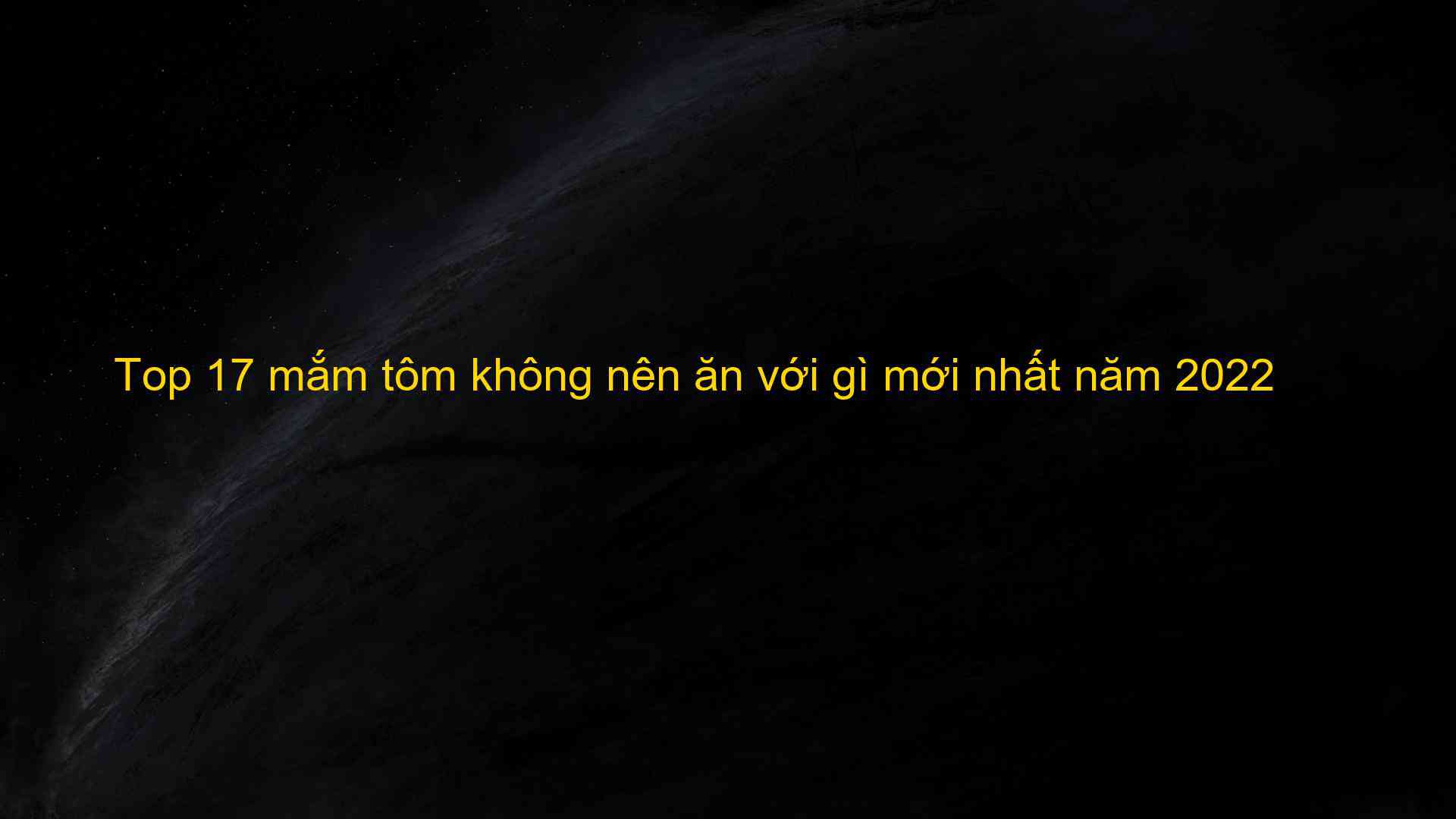 Top 17 mắm tôm không nên ăn với gì mới nhất năm 2022 - Máy Ép Cám Nổi | Dây Chuyền Sản Xuất Thức Ăn Thủy Sản Tối Ưu