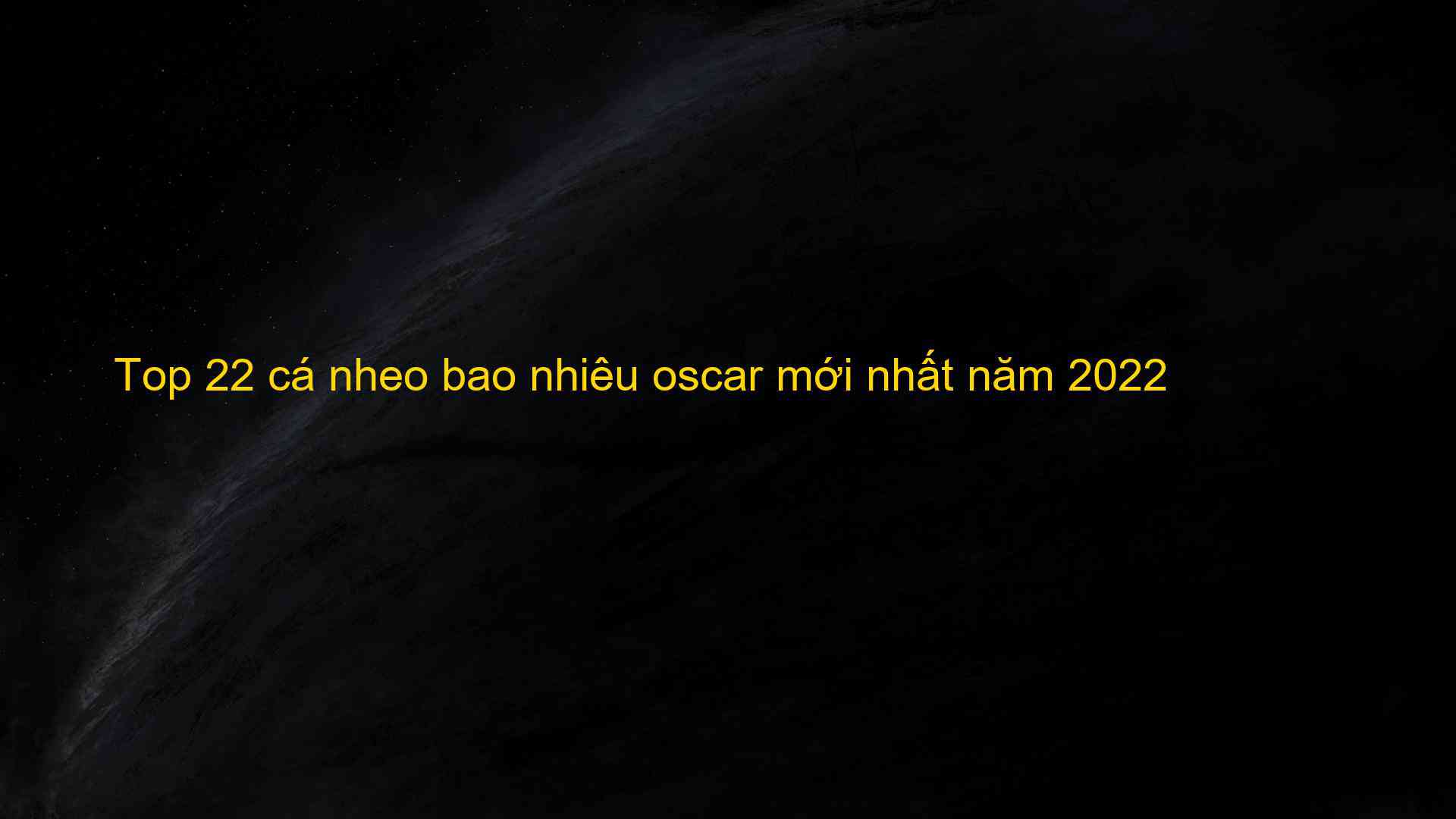 Top 22 cá nheo bao nhiêu oscar mới nhất năm 2022 - Máy Ép Cám Nổi | Dây Chuyền Sản Xuất Thức Ăn Thủy Sản Tối Ưu